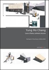 Yung Ho Chang. Luce chiara, camera oscura di Rachaporn Choochuey, Stefano Mirti edito da Postmedia Books