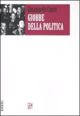 Giobbe della politica. Percorsi politici ed esperienze di vita (1943-1991) di Emanuele Conti edito da GBM