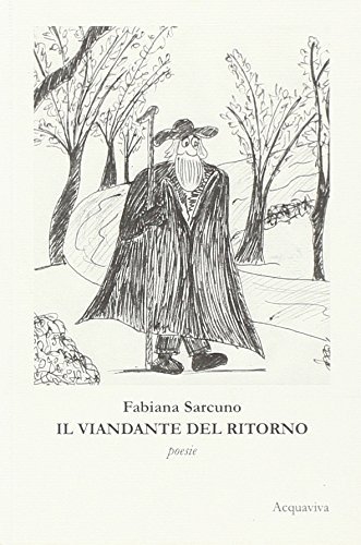 Il viandante del ritorno di Fabiana Sarcuno edito da Acquaviva