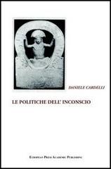 Le politiche dell'inconscio di Daniele Cardelli edito da EPAP