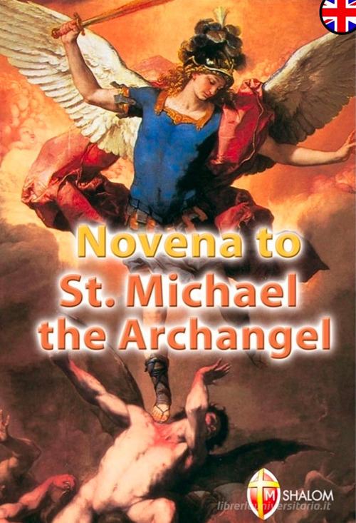 Novena to st. Michael the archangel. Ediz. illustrata edito da Editrice Shalom