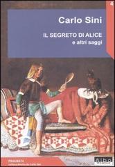 Il segreto di Alice e altri saggi di Carlo Sini edito da AlboVersorio