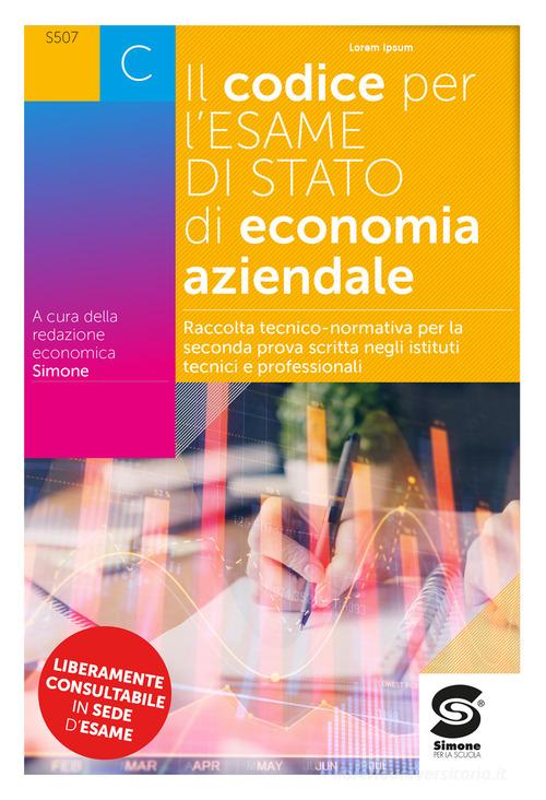 Codice per l'esame di stato di economia aziendale. Raccolta tecnico-normativa per la seconda prova scritta negli istituti tecnici e professionali. Con Schemi e sched di Sergio Gallo edito da Simone per la Scuola