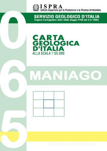 Carta geologica d'Italia 1:50.000 F° 065. Maniago edito da ISPRA Serv. Geologico d'Italia