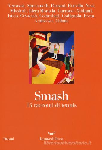 Smash. 15 racconti di tennis edito da La nave di Teseo