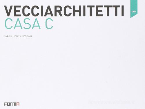 Vecciarchitetti. Casa C. Ediz. italiana e inglese di Nicola Flora edito da Forma Edizioni