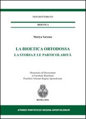 La bioetica ortodossa. La storia e la particolarità di Mariya Yarema edito da Regina Apostolorum