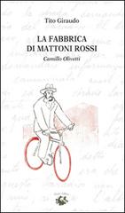 La fabbrica di mattoni rossi. Camillo Olivetti di Tito Giraudo edito da Conti (Morgex)