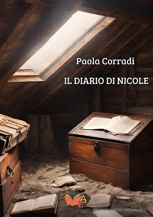 Il diario di Nicole di Paola Corradi edito da Atile