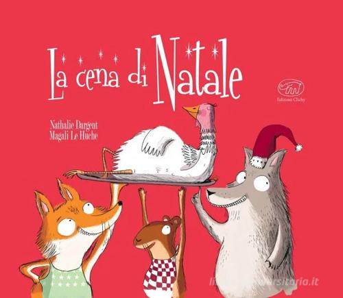 La cena di Natale. Ediz. a colori di Nathalie Dargent edito da Clichy