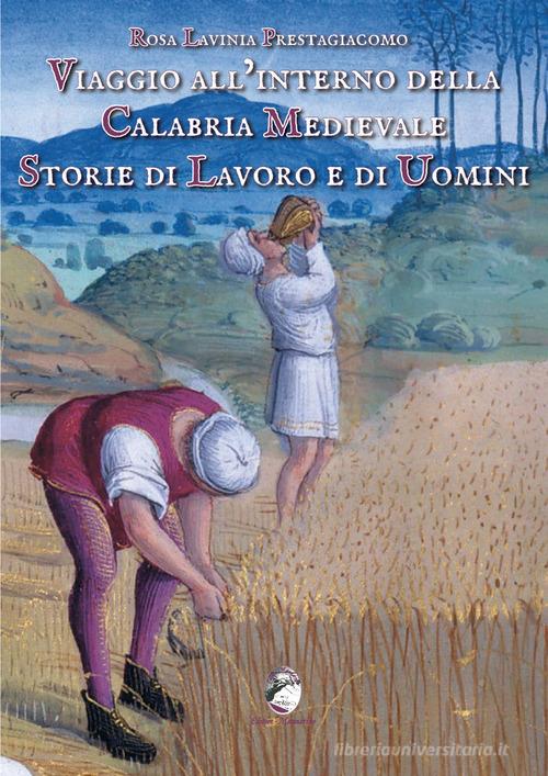 Viaggio all'interno della Calabria medievale. Storie di lavoro e di ...