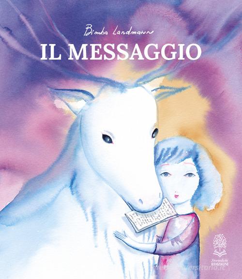 Il messaggio. Ediz. a colori di Bimba Landmann edito da Storiedichi Edizioni