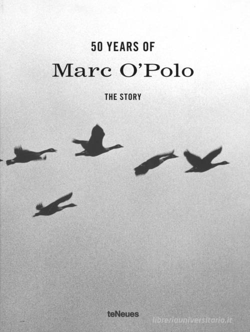 50 years of «Marco O' Polo». The story. Ediz. illustrata edito da TeNeues