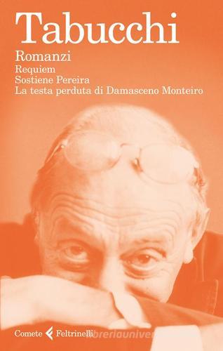Romanzi: Requiem-Sostiene Pereira-La testa perduta di Damasceno Monteiro di Antonio Tabucchi edito da Feltrinelli