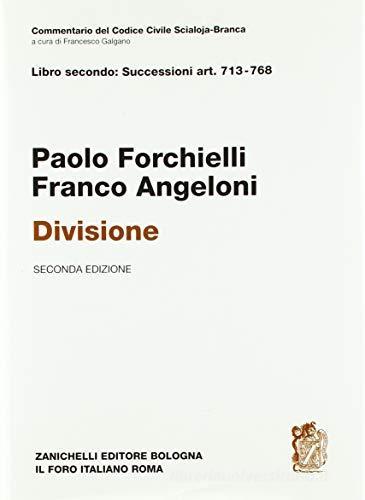 Commentario del Codice civile Scialoja-Branca. Artt. 713-768. Divisione di Paolo Forchielli, Franco Angeloni edito da Zanichelli