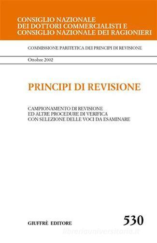 Principi di revisione. Documento 530. Campionamento di revisione ed altre procedure di verifica con selezione delle voci da esaminare edito da Giuffrè