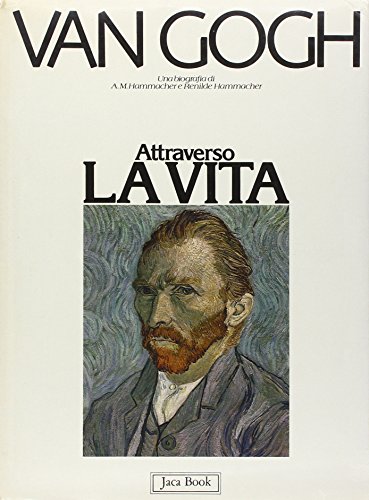 Van Gogh attraverso la vita di Arno M. Hammacher, R. Hammacher edito da Jaca Book