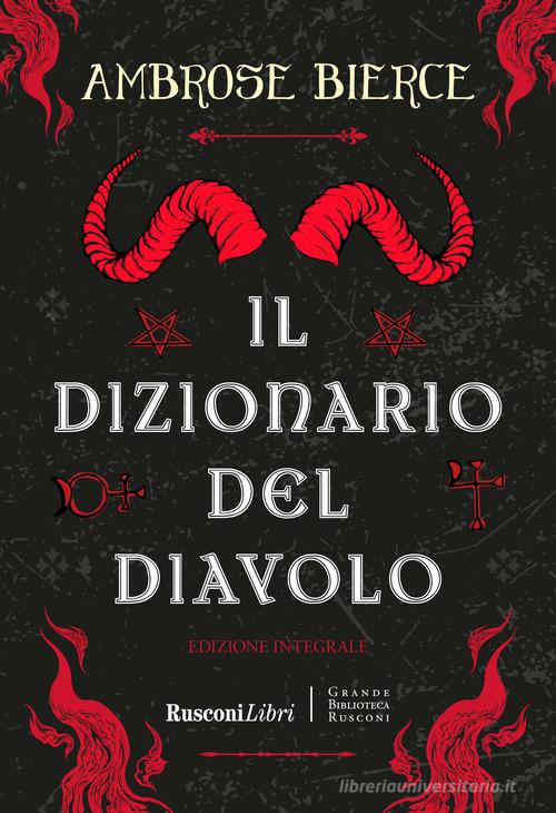 Il dizionario del diavolo. Ediz. integrale di Ambrose Bierce edito da Rusconi Libri