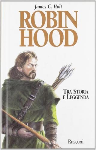 Robin Hood di Holt C. James edito da Rusconi Libri