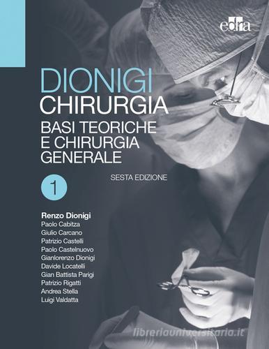 Chirurgia. Basi teoriche e chirurgia generale - Chirurgia specialistica vol.1-2 di Renzo Dionigi edito da Edra