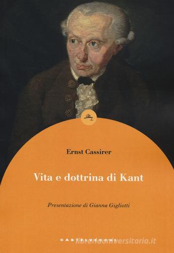 Vita e dottrina di Kant di Ernst Cassirer edito da Castelvecchi
