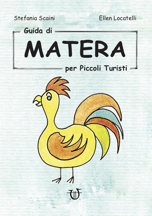 Guida di Matera per piccoli turisti di Stefania Scaini, Ellen Locatelli edito da Arpeggio Libero