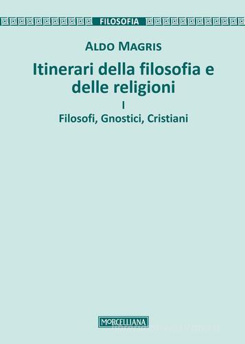 Itinerari della filosofia e delle religioni vol.1 di Aldo Magris edito da Morcelliana