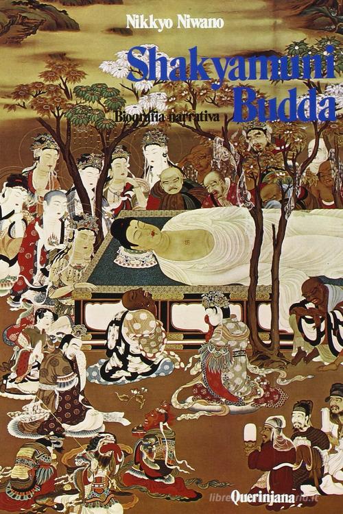 Shakyamuni Budda. Biografia narrativa di Nikkyo Niwano edito da Queriniana