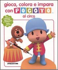 Gioca, colora e impara con Pocoyo al circo di Aurora Gómez edito da De Agostini