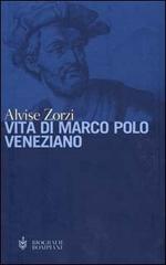 Vita di Marco Polo veneziano di Alvise Zorzi edito da Bompiani