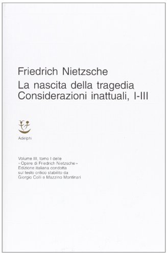 Opere complete vol.3 di Friedrich Nietzsche edito da Adelphi