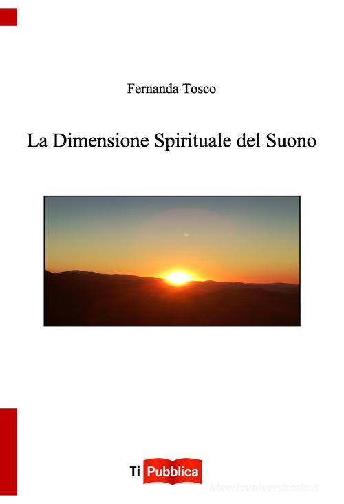La dimensione spirituale del suono di Fernanda Tosco edito da Lampi di Stampa