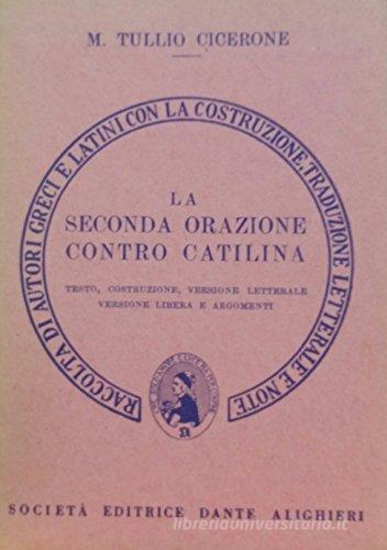 La seconda orazione contro Catilina. Versione interlineare di Marco Tullio Cicerone edito da Dante Alighieri