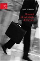 Elementi di psicologia del lavoro di Angelo R. Pennella edito da Aracne