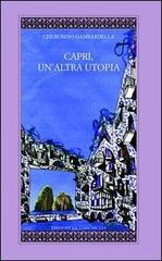 Capri, un'altra utopia di Cherubino Gambardella edito da Edizioni La Conchiglia