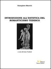 Introduzione all'estetica del Romanticismo tedesco di Giampiero Moretti edito da Nuova Cultura