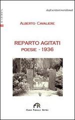 Reparto agitati. Poesie 1936 di Alberto Cavaliere edito da FPE-Franco Pancallo Editore