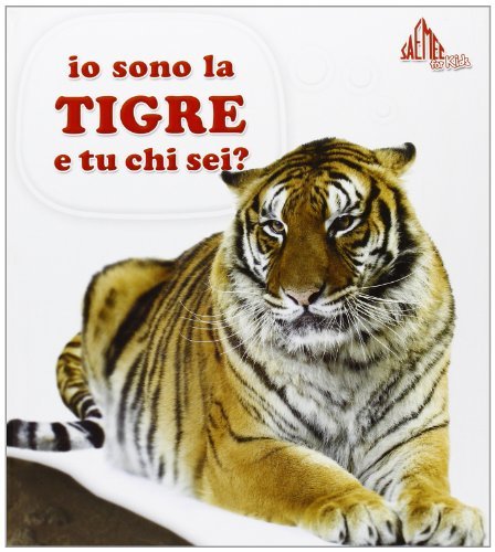 Io sono la tigre e tu chi sei? edito da Saemec for kids