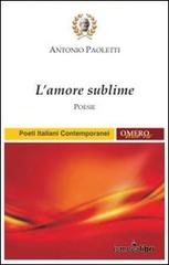 L' amore sublime di Antonio Paoletti edito da Ismecalibri