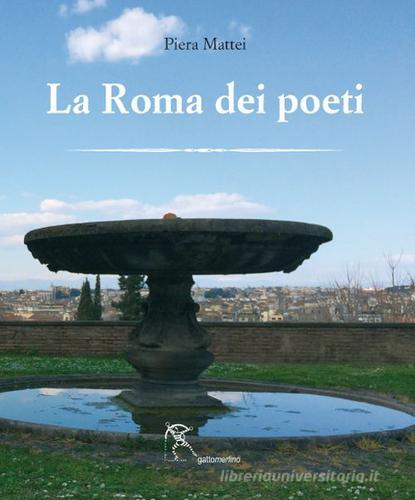 La Roma dei poeti. Ediz. illustrata di Piera Mattei edito da Gattomerlino/Superstripes