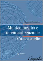 Multiculturalità e territorializzazione. Casi di studio edito da If Press