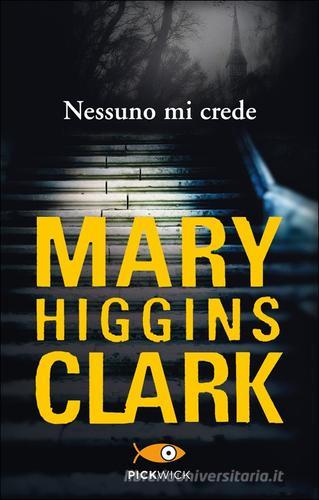 Nessuno mi crede di Mary Higgins Clark edito da Sperling & Kupfer