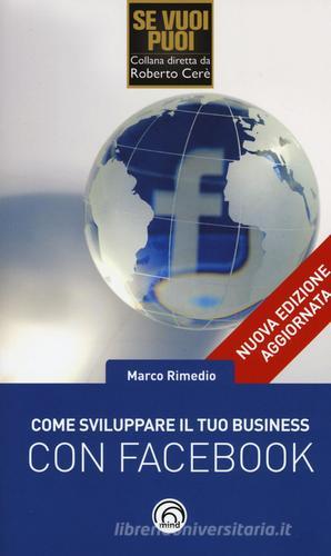 Come sviluppare il tuo business con Facebook di Marco Rimedio edito da Mind Edizioni
