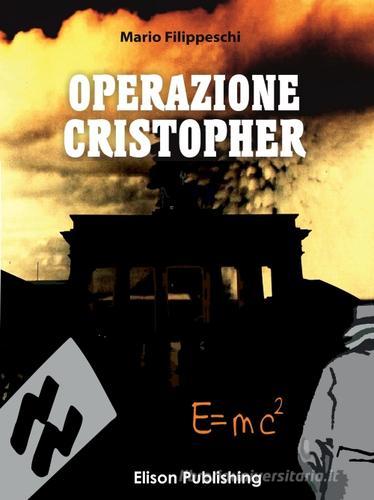 Operazione Cristopher di Mario Fillippeschi edito da Elison Publishing