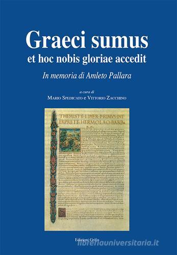 Graeci sumus et hoc nobis gloriae accedit. In memoria di Amleto Pallara edito da Grifo (Cavallino)