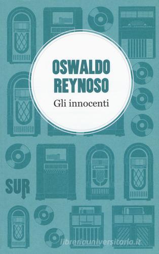 Gli innocenti di Oswaldo Reynoso edito da Sur