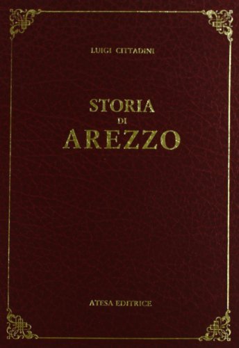 Storia di Arezzo di Carlo Morbio edito da Atesa
