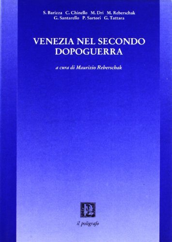 Venezia nel secondo dopoguerra edito da Il Poligrafo