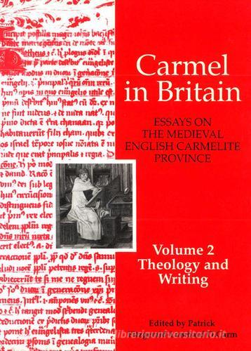 Carmel in Britain. Essays on the medieval english carmelite province vol.2 edito da Edizioni Carmelitane