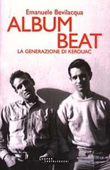 Album Beat. La generazione di Kerouac di Emanuele Bevilacqua edito da Cooper